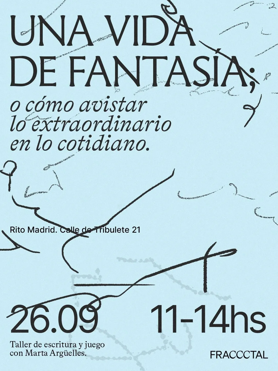 Una vida de fantasía; o cómo avistar lo extraordinario en lo cotidiano. Taller de escritura y juego con Marta Argüelles. Sábado 26 de septiembre de 2026, 11–14hs, Rito Madrid, Calle de Tribulete 21.